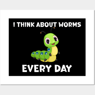 I Think About Worms Every Day Posters and Art